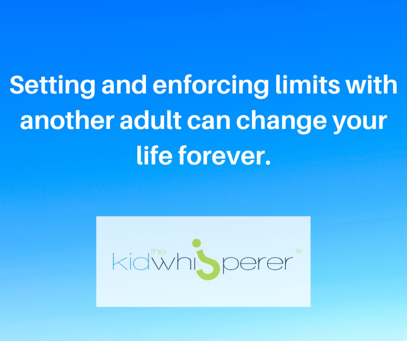 Setting and enforcing limits with another adult can change your life forever.