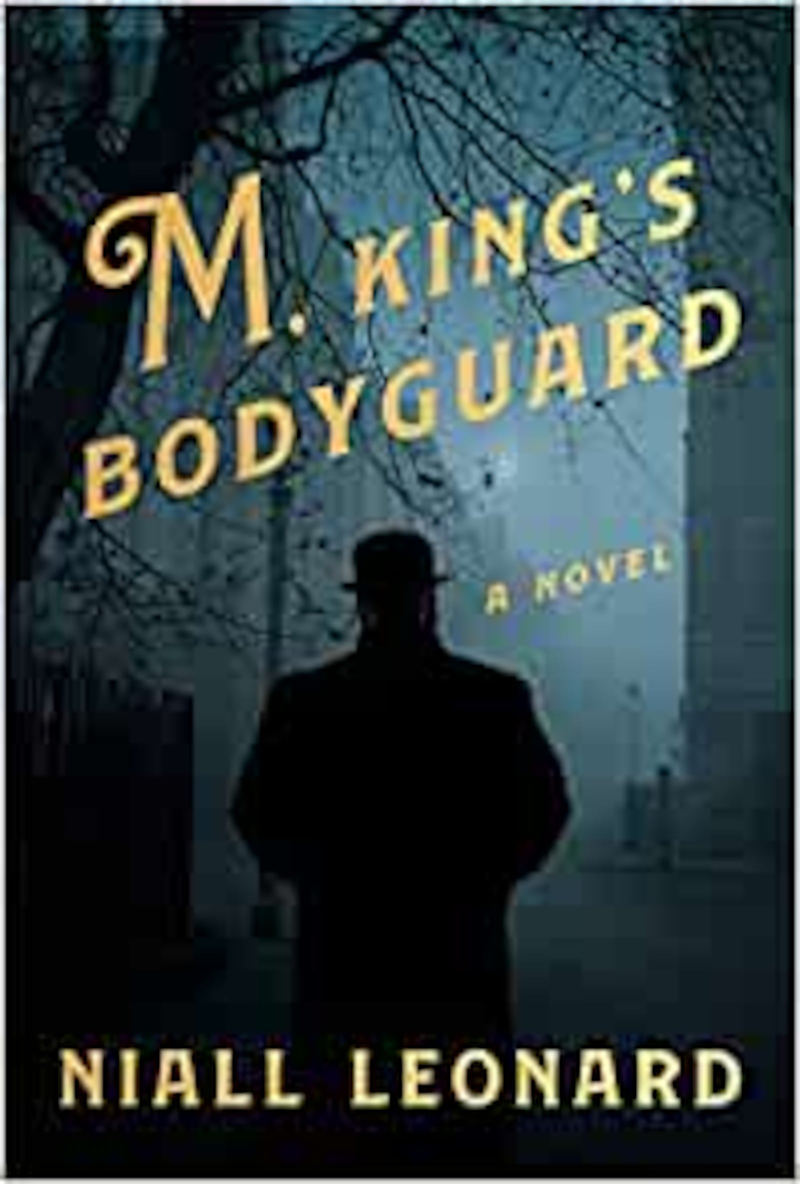 "M. King's Bodyguard" by Nial Leonard (Pantheon, 272 pages, $26.95, July 13). CONTRIBUTED