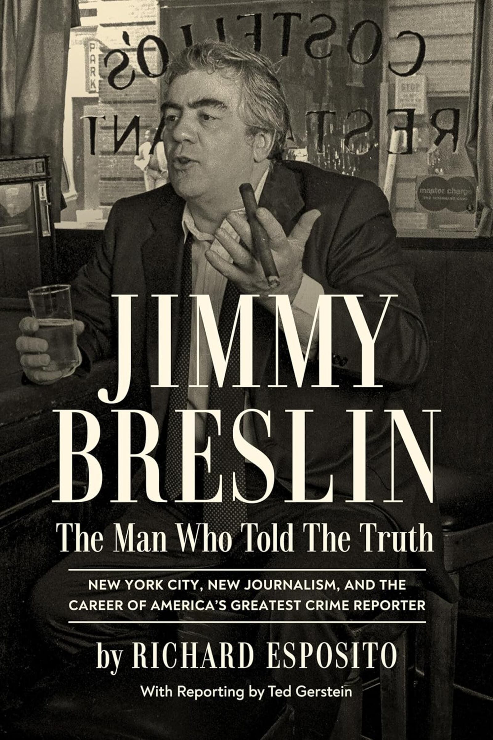 "Jimmy Breslin - The Man Who Told the Truth: New York City, New Journalism, and the Career of America's Greatest Crime Reporter" by Richard Esposito (Crime Ink, 417 pages, $30).